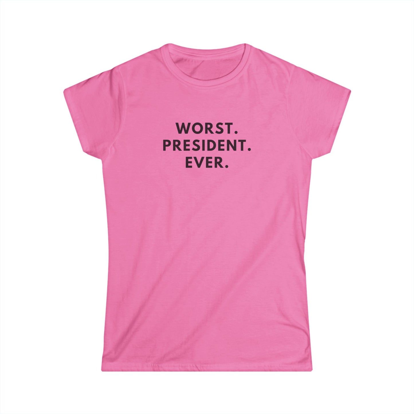 Women's Softstyle Tee - Worst President Ever Quote