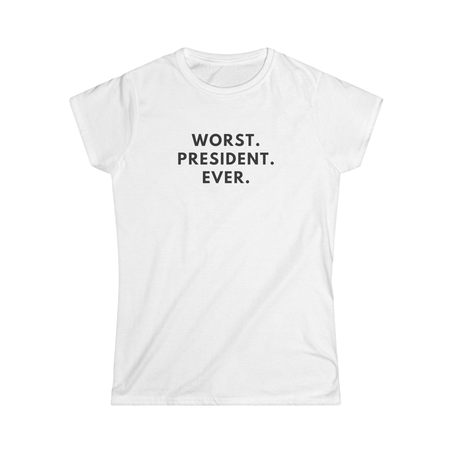 Women's Softstyle Tee - Worst President Ever Quote