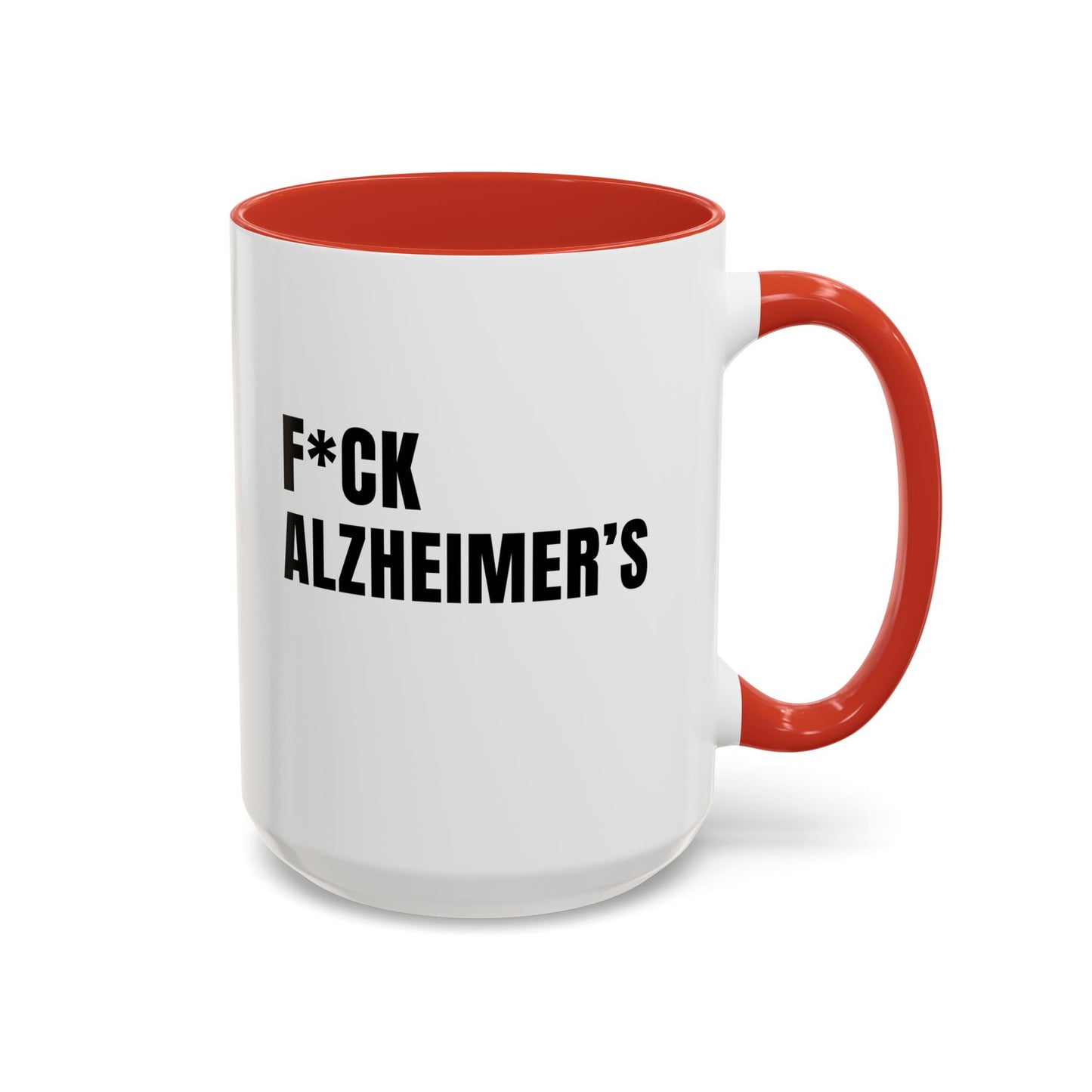 F*ck Alzheimer's Mug in Red, 15 oz