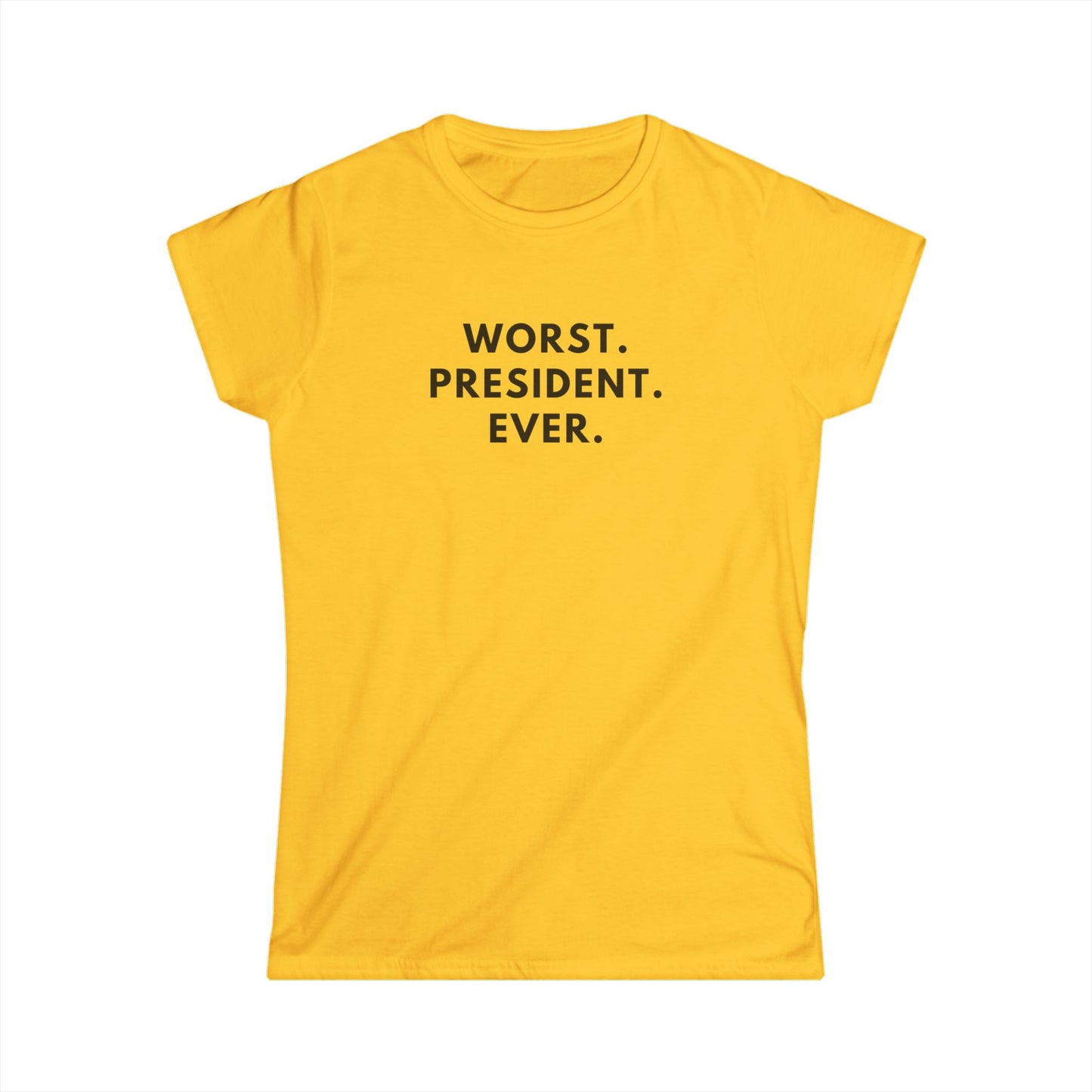 Women's Softstyle Tee - Worst President Ever Quote
