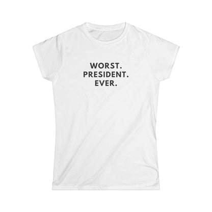 Women's Softstyle Tee - Worst President Ever Quote