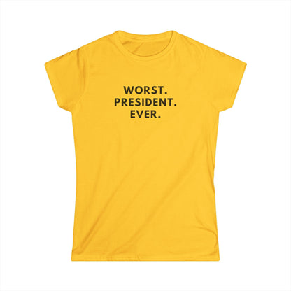 Women's Softstyle Tee - Worst President Ever Quote